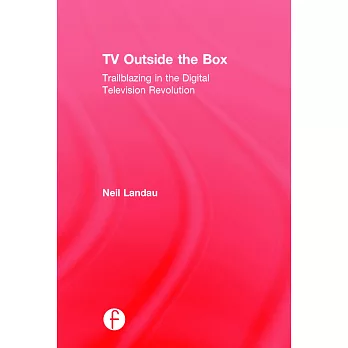 TV Outside the Box: Trailblazing in the Digital Television Revolution