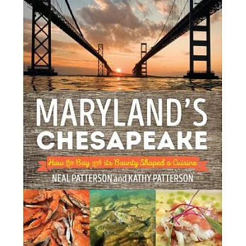 Maryland’s Chesapeake: How the Bay and Its Bounty Shaped a Cuisine