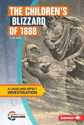The Children’s Blizzard of 1888: A Cause-and-Effect Investigation