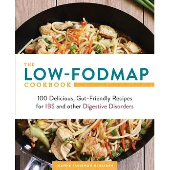 The Low-Fodmap Cookbook: 100 Delicious, Gut-Friendly Recipes for Ibs and Other Digestive Disorders
