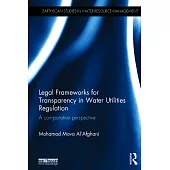 Legal Frameworks for Transparency in Water Utilities Regulation: A Comparative Perspective