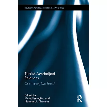 Turkish-Azerbaijani Relations: One Nation--Two States?