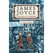James Joyce: Portrait of a Dubliner--A Graphic Biography