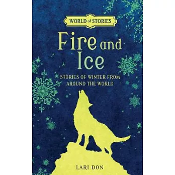 Fire and Ice: Stories of Winter from Around the World