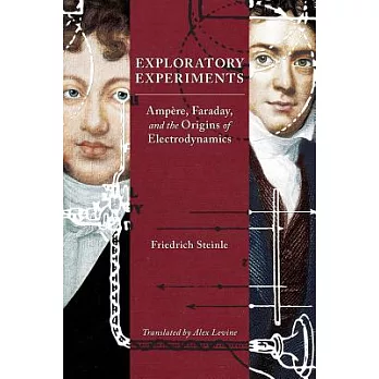 Exploratory Experiments: Ampère, Faraday, and the Origins of Electrodynamics
