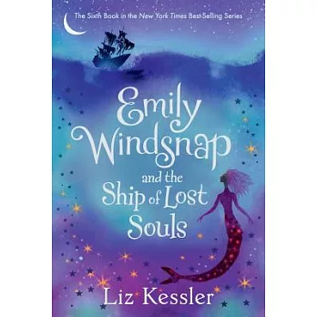 Emily Windsnap series 6：Emily Windsnap and the ship of lost souls