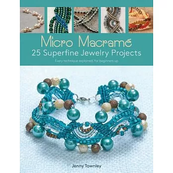 Micro Macrame: 25 Superfine Jewelry Projects