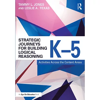 Strategic Journeys for Building Logical Reasoning, K-5: Activities Across the Content Areas