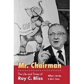 Mr. Chairman: The Life and Times of Ray C. Bliss