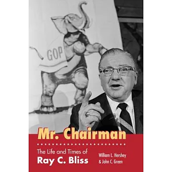 Mr. Chairman: The Life and Times of Ray C. Bliss