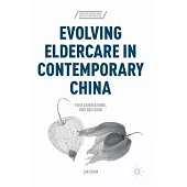 Evolving Eldercare in Contemporary China: Two Generations, One Decision