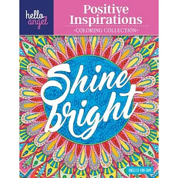 Hello Angel Positive Inspirations Coloring Collection: Color With All Types of Markers, Gel Pens & Colored Pencils
