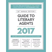 Guide to Literary Agents 2017: The Most Trusted Guide to Getting an Agent