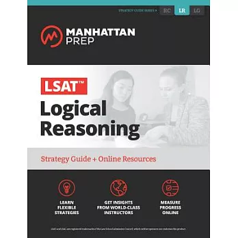 Manhattan Prep Lsat Logical Reasoning: Strategy Guide + Online Resources