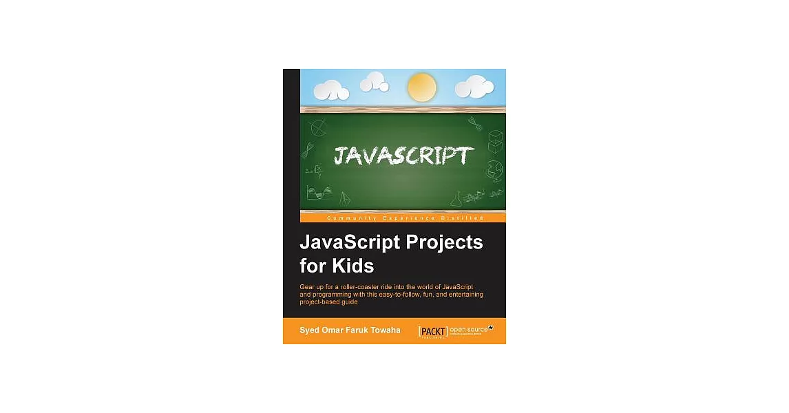 博客來-Javascript Projects for Kids: Gear Up for a Roller-coaster Ride ...