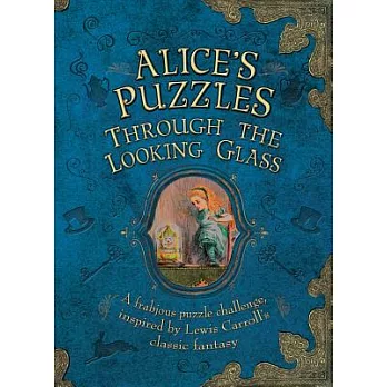 Alice’s Puzzles Through the Looking Glass: A Frabjous Puzzle Challenge Inspired by Lewis Carroll’s Classic Fantasy