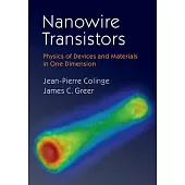 Nanowire Transistors: Physics of Devices and Materials in One Dimension