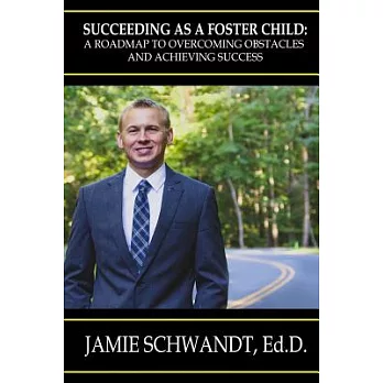 Succeeding As a Foster Child: A Roadmap to Overcoming Obstacles and Achieving Success