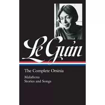 Ursula K. Le Guin: The Complete Orsinia (Loa #281): Malafrena / Stories and Songs