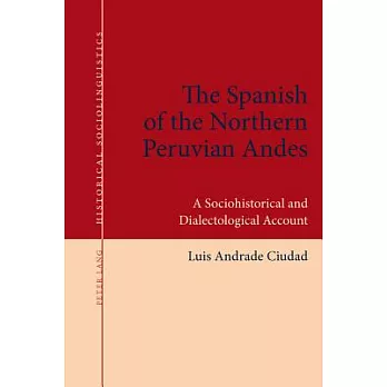 The Spanish of the Northern Peruvian Andes: A Sociohistorical and Dialectological Account