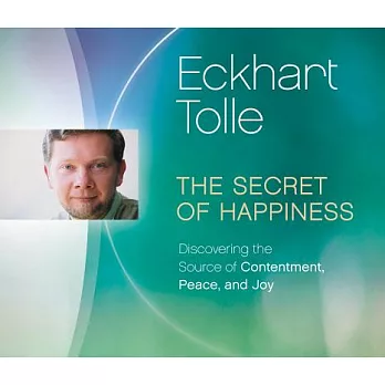 The Secret of Happiness: Discovering the Source of Contentment, Peace, and Joy