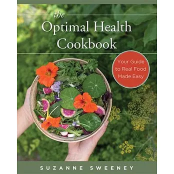 The Optimal Health Cookbook: Your Guide to Real Food Made Easy