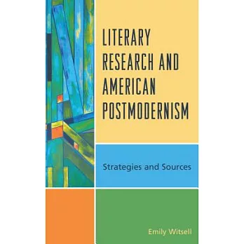 Literary Research and American Postmodernism: Strategies and Sources