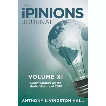 The Ipinions Journal: Commentaries on the Global Events of 2015-Volume XI