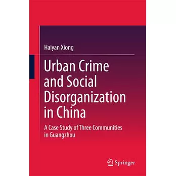 Urban Crime and Social Disorganization in China: A Case Study of Three Communities in Guangzhou