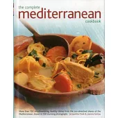The Complete Mediterranean Cookbook: More Than 150 Mouthwatering, Healthy Dishes from the Sun-drenched Shores of the Mediterrane