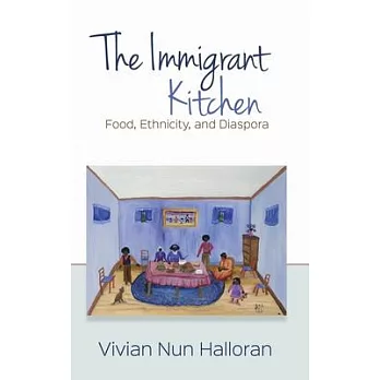 The Immigrant Kitchen: Food, Ethnicity, and Diaspora