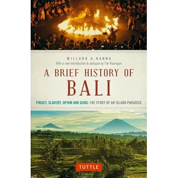A Brief History of Bali: Piracy, Slavery, Opium and Guns: The Story of an Island Paradise