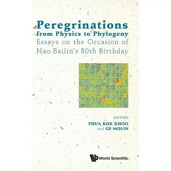 Peregrinations from Physics to Phylogeny: Essays on the Occasion of Hao Bailin’s 80th Birthday