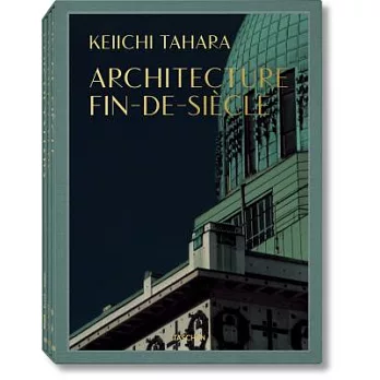 Keiichi Tahara: Architecture Fin-de-siècle