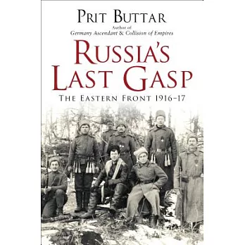 Russia’s Last Gasp: The Eastern Front 1916-17