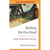 Walking the Kiso Road: A Modern-Day Exploration of Old Japan