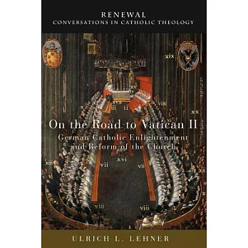 On the Road to Vatican II: German Catholic Enlightenment and Reform of the Church