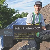 Solar Rooftop DIY: The Homeowner’s Guide to Installing Your Own Photovoltaic Energy System