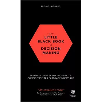 The Little Black Book of Decision Making: Making Complex Decisions With Confidence in a Fast-Moving World