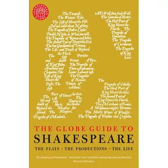 The Globe Guide to Shakespeare: The Plays, the Productions, the Life