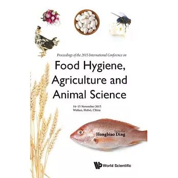 Food Hygiene, Agriculture and Animal Science: Proceedings of the 2015 International Conference on Food Hygiene, Agriculture and