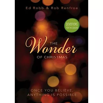 The Wonder of Christmas Devotions for the Season: Once You Believe, Anything Is Possible: Devotions for the Season