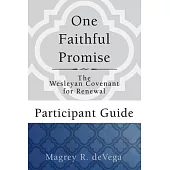 One Faithful Promise Participant Guide: The Wesleyan Covenant for Renewal