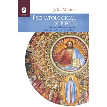 Eschatological Subjects: Divine and Literary Judgment in Fourteenth-century French Poetry