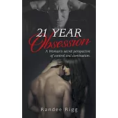 21 Year Obsession: A Woman’s Secret Perspective of Control and Domination.