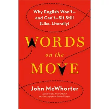 Words on the Move: Why English Won’t - And Can’t - Sit Still (Like, Literally)