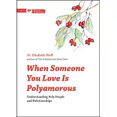 When Someone You Love Is Polyamorous: Understanding Poly People and Relationships