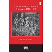 French Encounters With the Ottomans 1510-1560