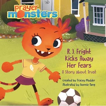 R. J. Fright Kicks Away Her Fears: A Story about Trust