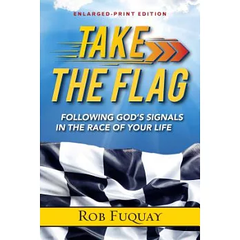Take the Flag: Following God’s Signals in the Race of Your Life